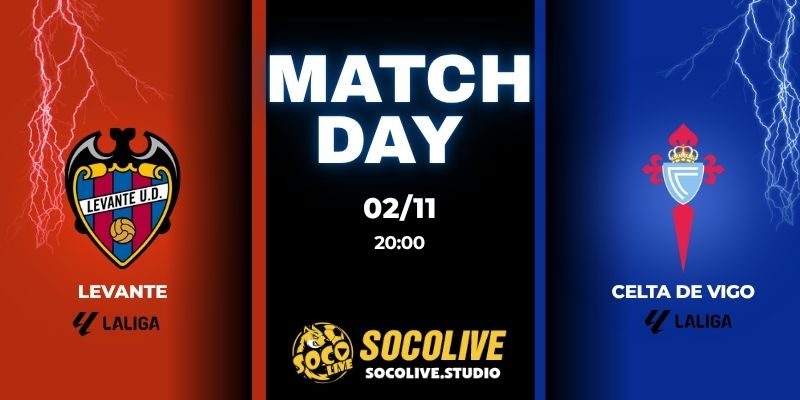 Nhận định bóng đá Levante vs Celta de Vigo 20:00 ngày 02/11