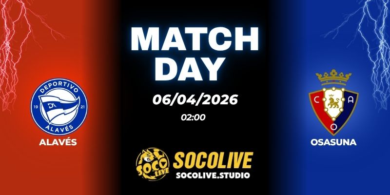 Nhận định soi kèo Alavés vs Osasuna 02h00 ngày 06/04